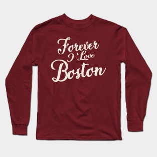 Forever i love Boston Long Sleeve T-Shirt